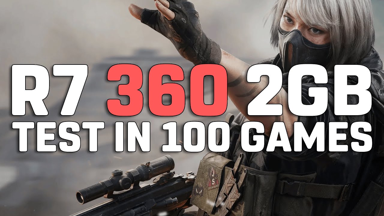 Gaming on R7 360 2GB - Test in 100 Games