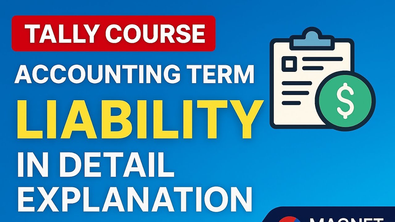 #3 Liability Kya Hoti Hai? | Long Term & Current Liability with Examples | Magnet Accounting।