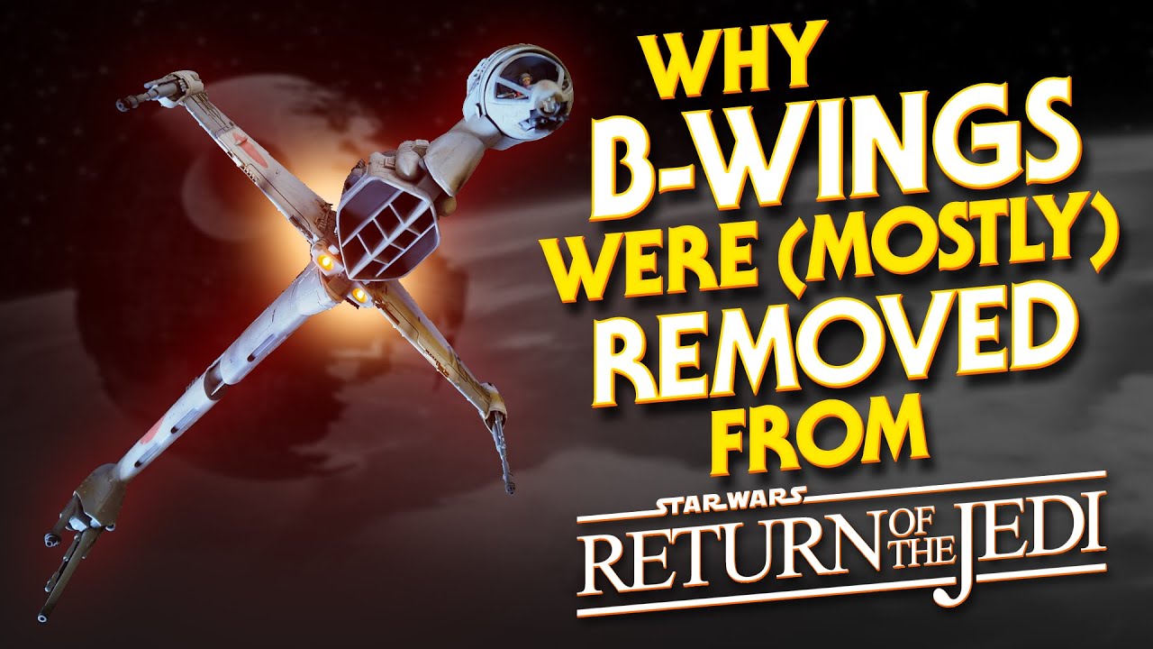 Why the B-Wings Were (Mostly) Removed from Return of the Jedi