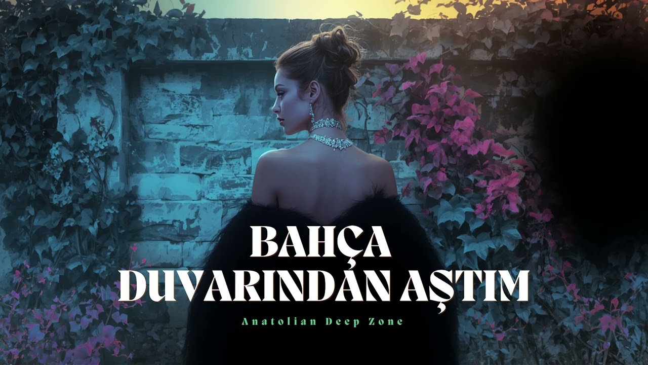 Bahçe Duvarından Aştım (Deep House Remix)