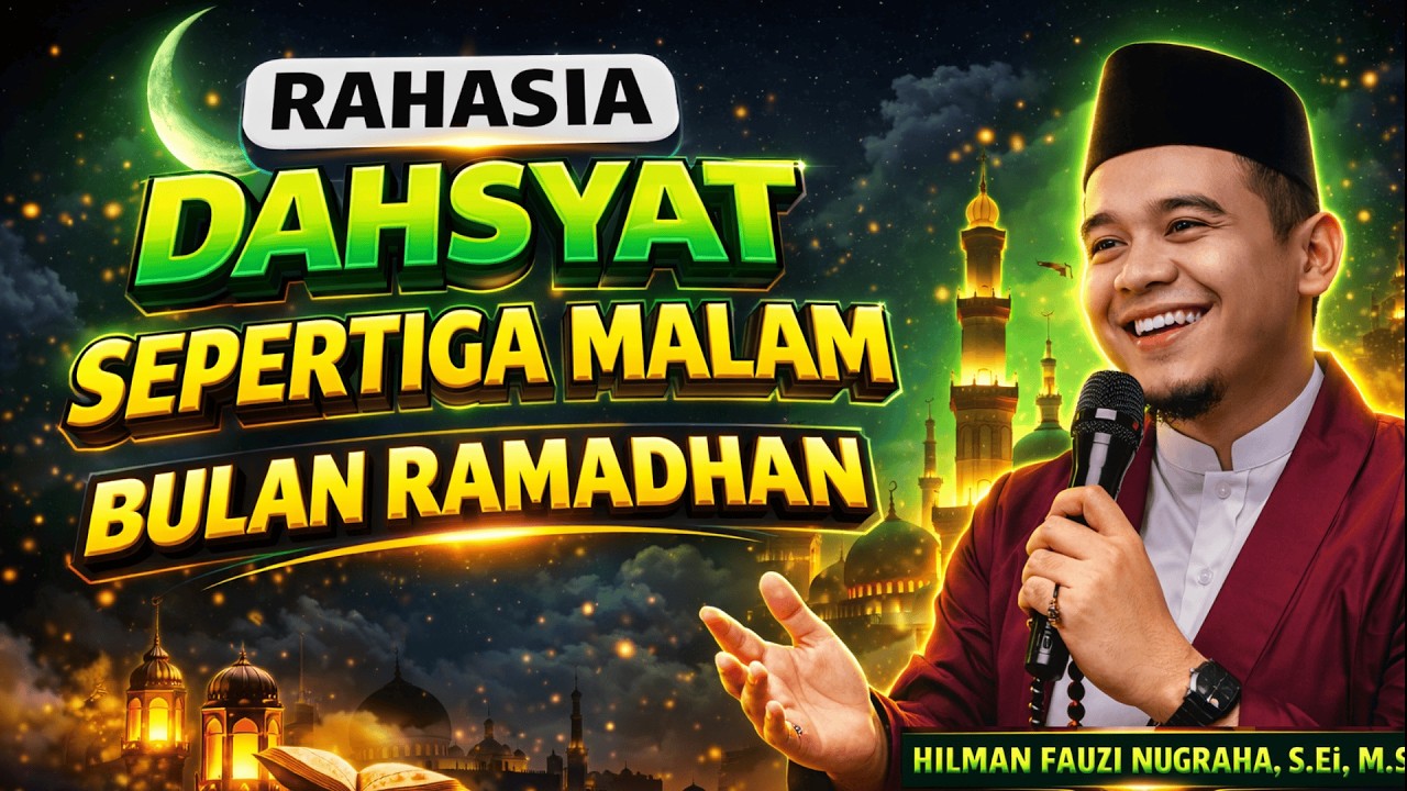 Rahasia  Keajaiban & KEISTIMEWAAN Sepertiga Malam di Bulan Ramadhan!  | Ustadz Hilman Fauzi 2026