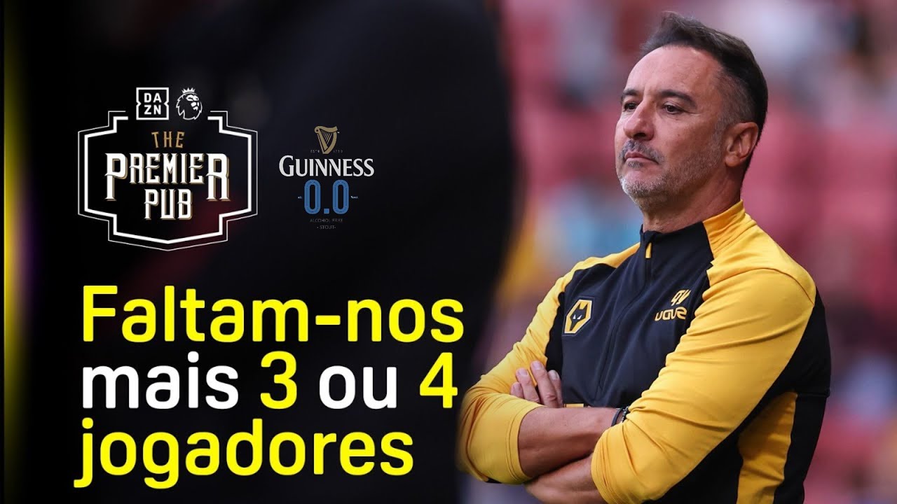THE PREMIER PUB - ''Faltam-nos claramente mais 3 ou 4 jogadores''