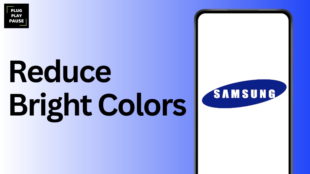 How To Reduce Bright Colors On Samsung ?