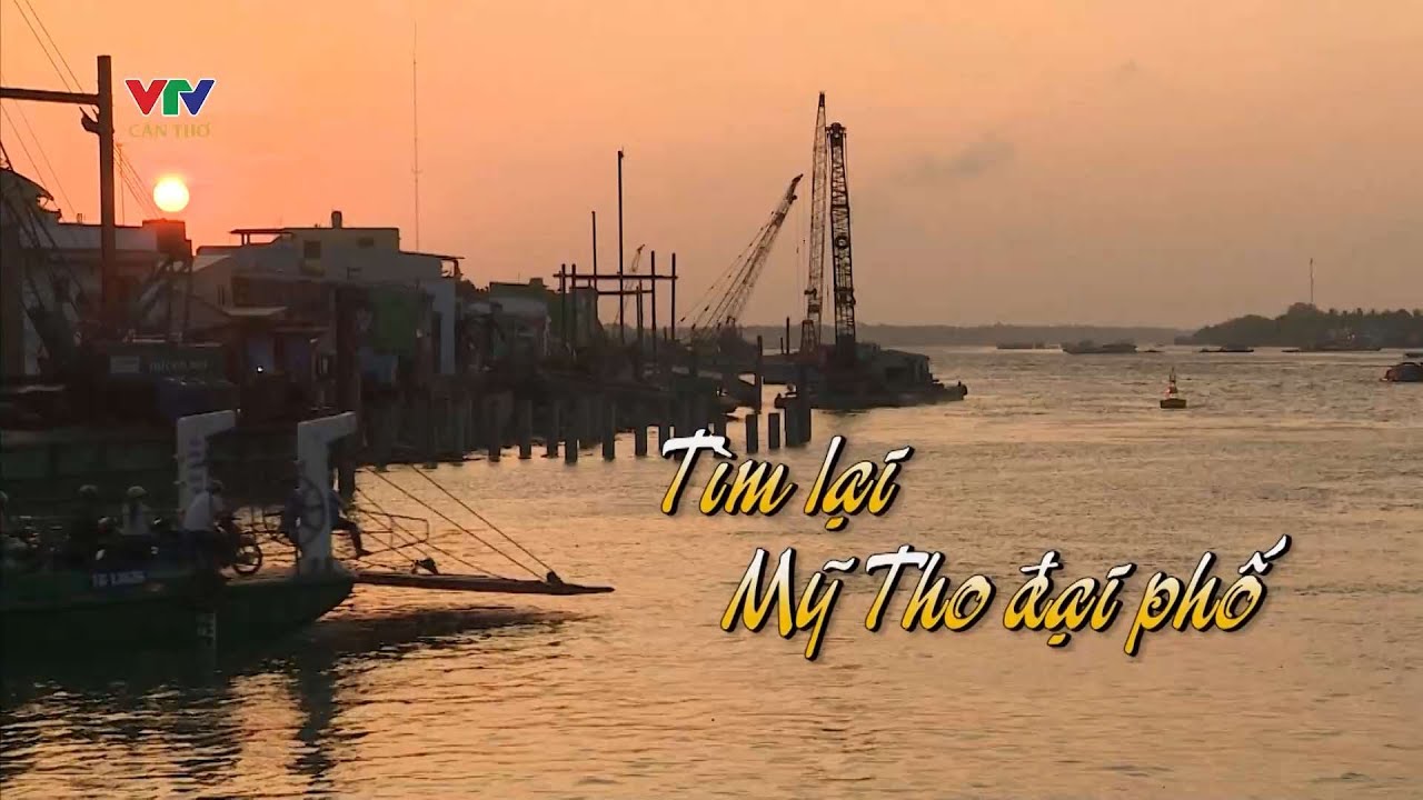 Tìm lại Mỹ Tho đại phố | VTV CẦN THƠ