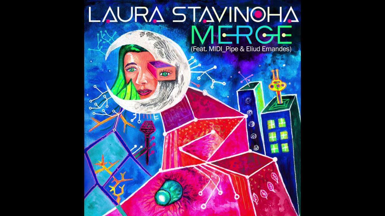 Laura Stavinoha - Merge (feat. MIDI_Pipe & Eliud Ernandes)
