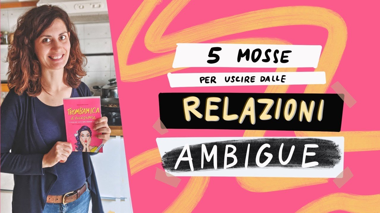5 MOSSE PER USCIRE DALLE RELAZIONI AMBIGUE 🤦‍♀️🙆‍♀️🤷‍♀️ Trombamica d’eccezione!