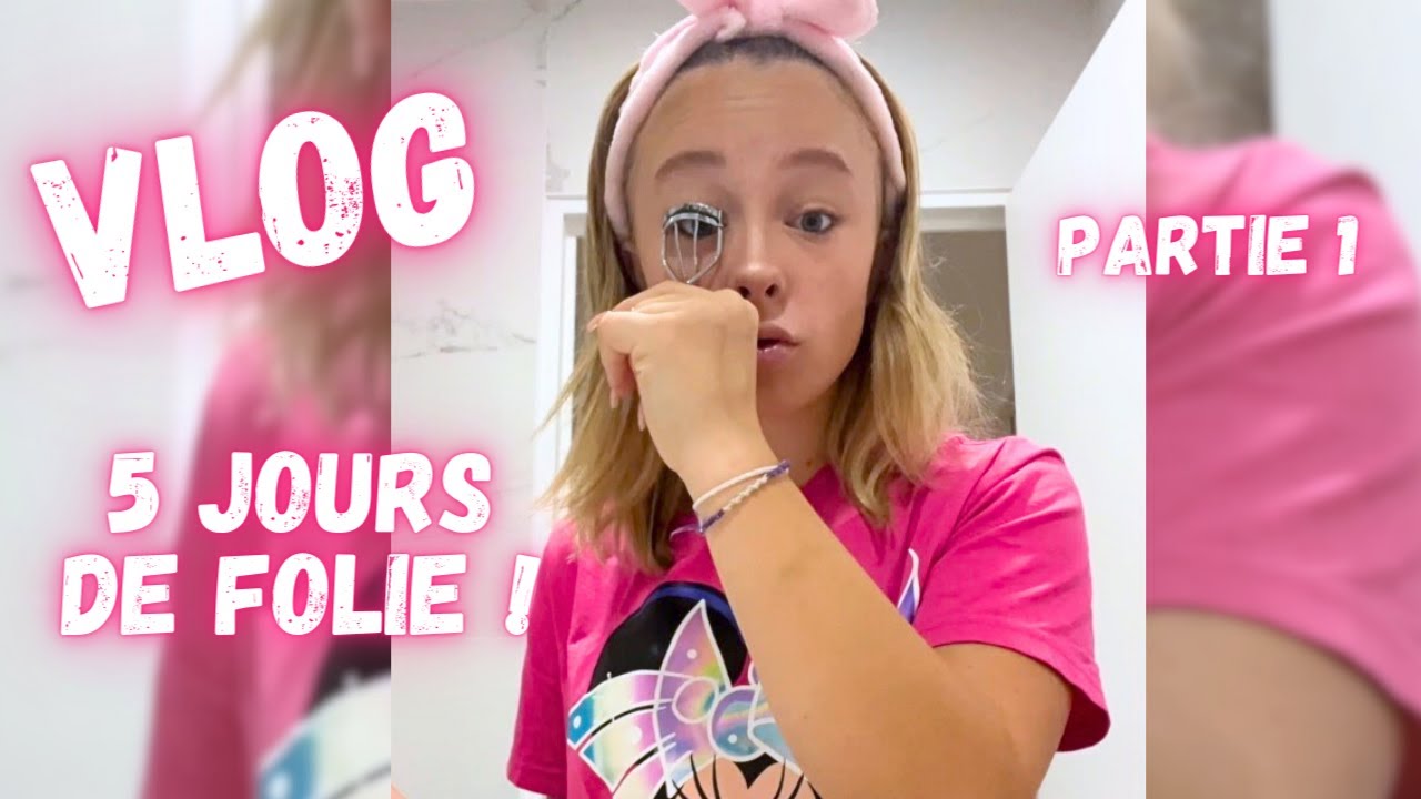 5 JOURS DE FOLIE - VLOG Partie 1