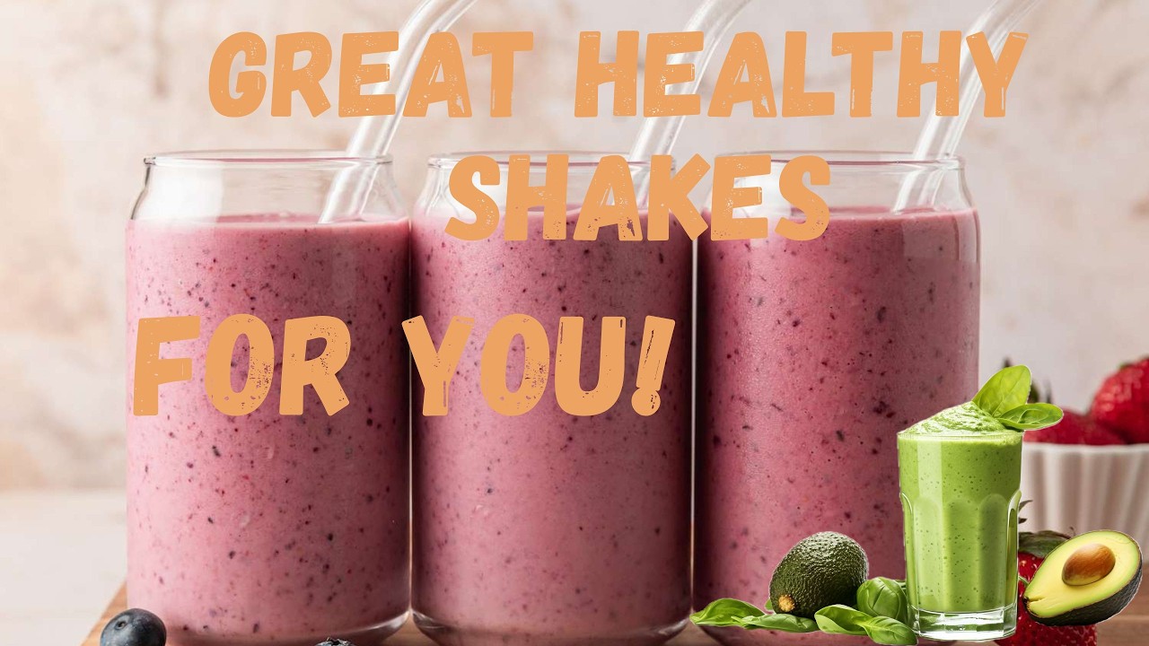 Great HEALTHY shakes for YOU!