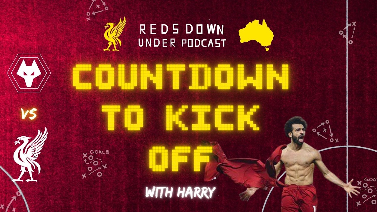Wolves Vs LFC Preview: Countdown To Kick Off | Reds Down Under