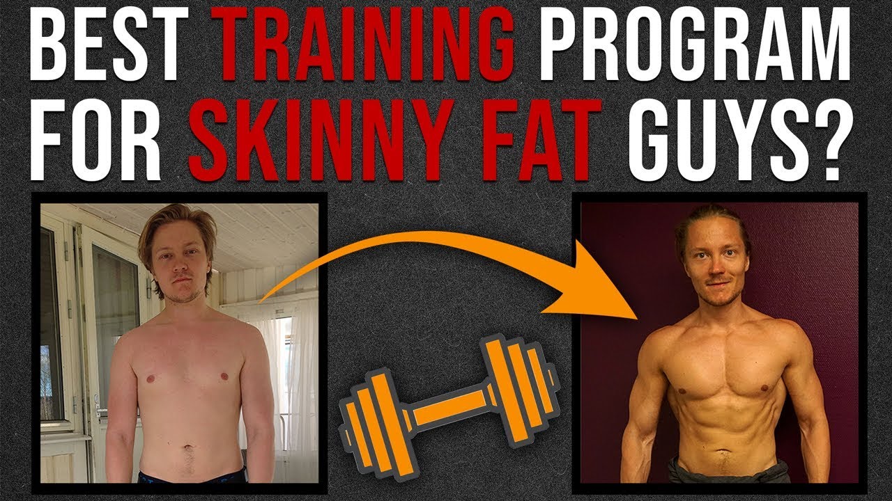 What's The Best Training Program For Skinny Fat Guys?