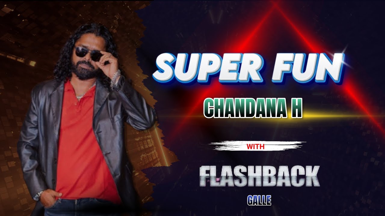 CHANDANA H - SUPER FUN (Live WITH FLASHBACK @ Galle)