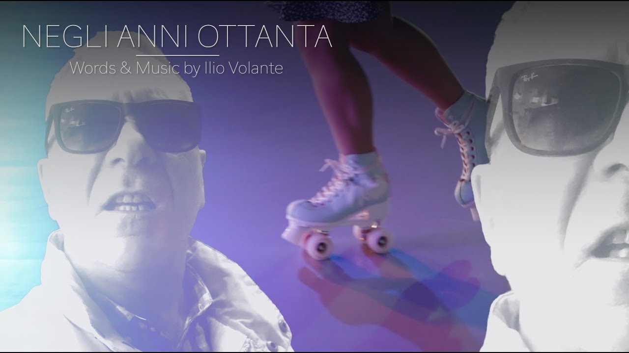 "NEGLI ANNI OTTANTA" (Words & Music by Ilio Volante)