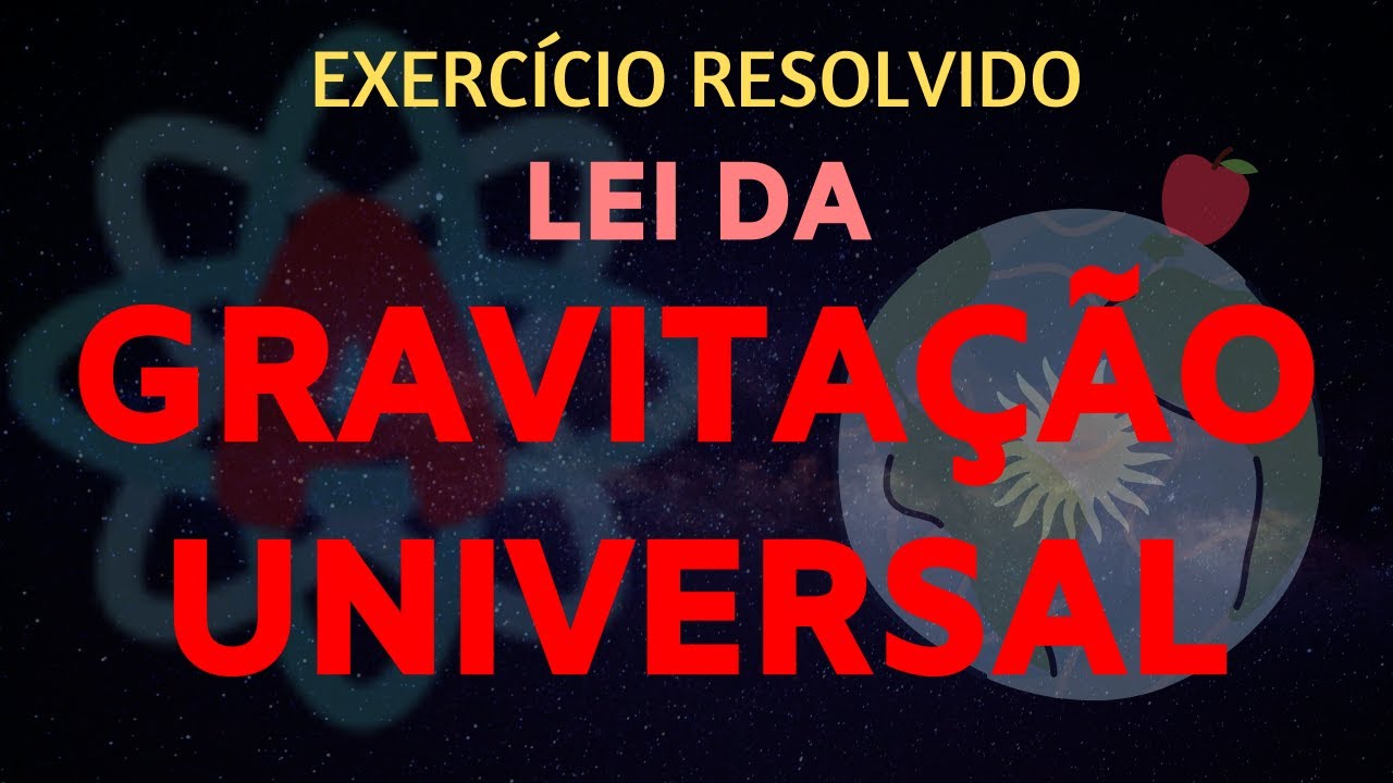 Exercício Resolvido - GRAVITAÇÃO UNIVERSAL