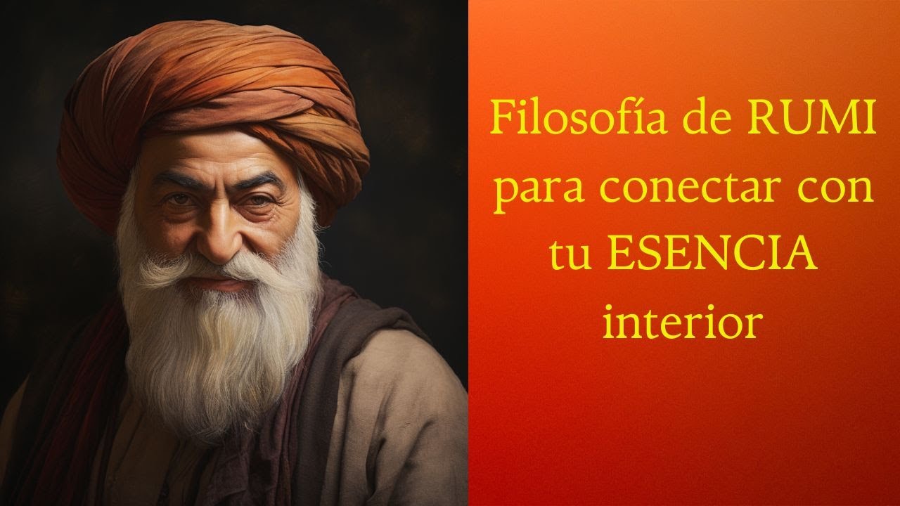 Filosofía de RUMI para conectar con tu ESENCIA interior