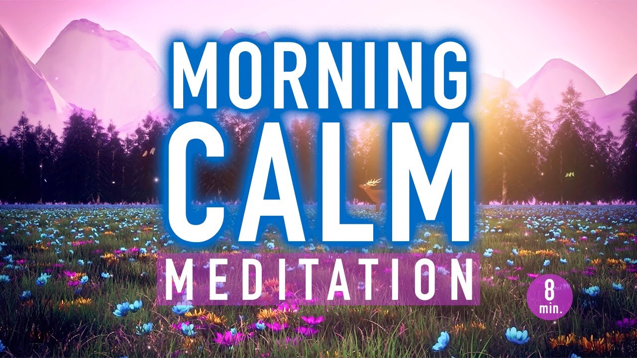 Guided Mindfulness Meditation &ndash; Start Your Day with Morning Calm [8 minutes]