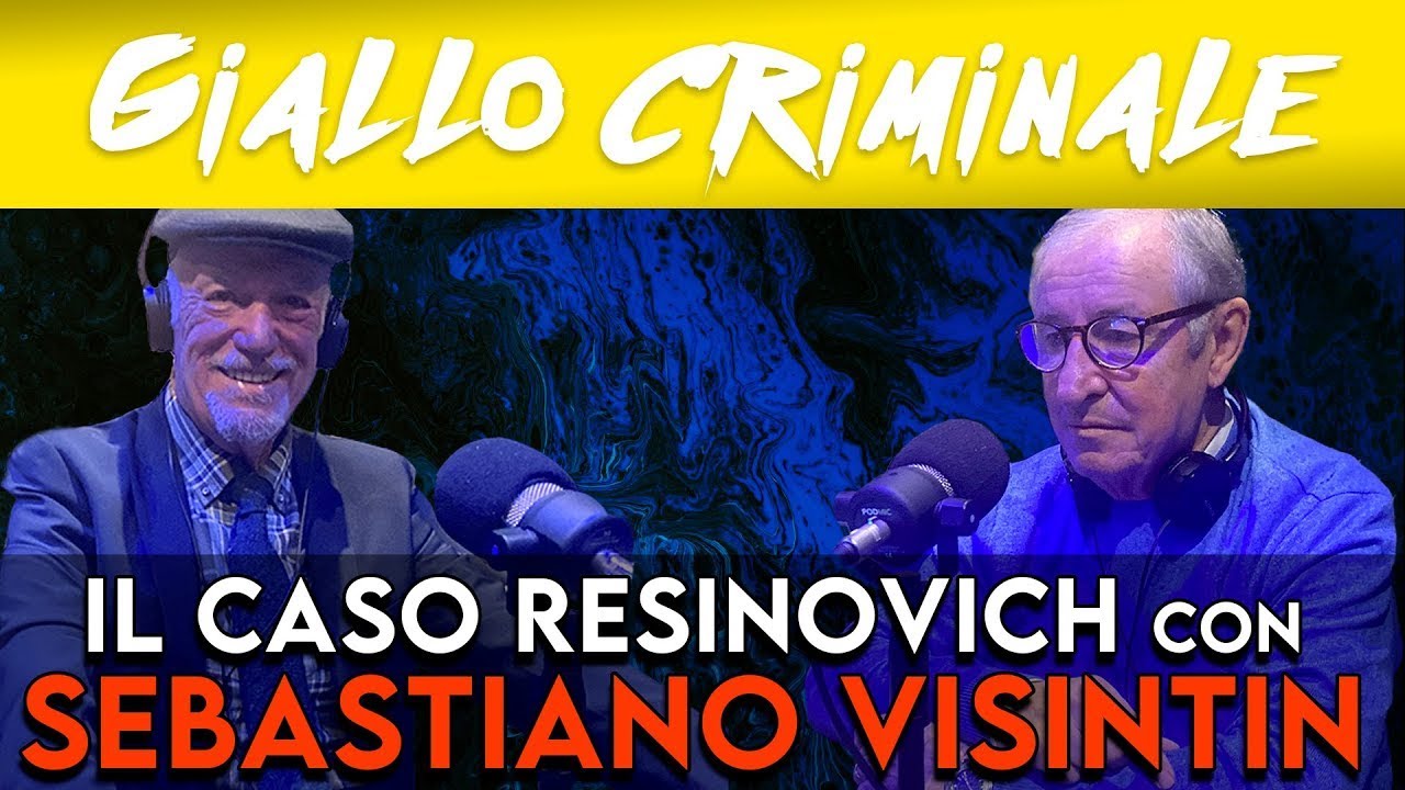 IL CASO RESINOVICH con SEBASTIANO VISINTIN - Giallo Criminale (Audio Migliorato)