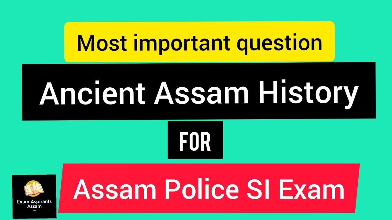 Most Important question from Ancient Assam History for Assam Police SI exam 2022,Assam History