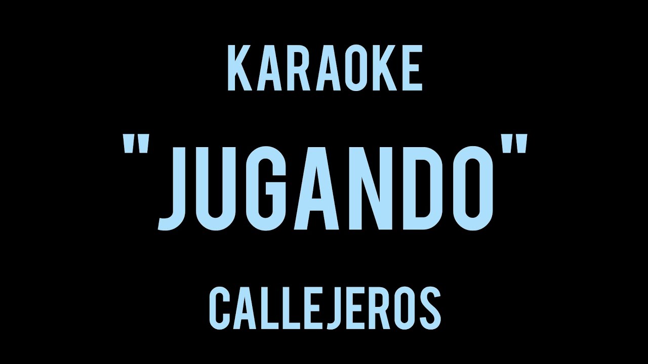 Karaoke - JUGANDO - Callejeros (CC)