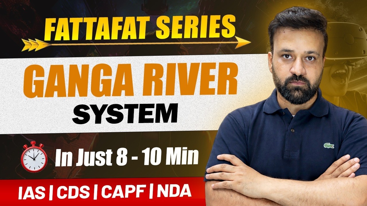 Ganga River System Fatafat | Complete Map + All PYQs | NDA CDS CAPF IAS