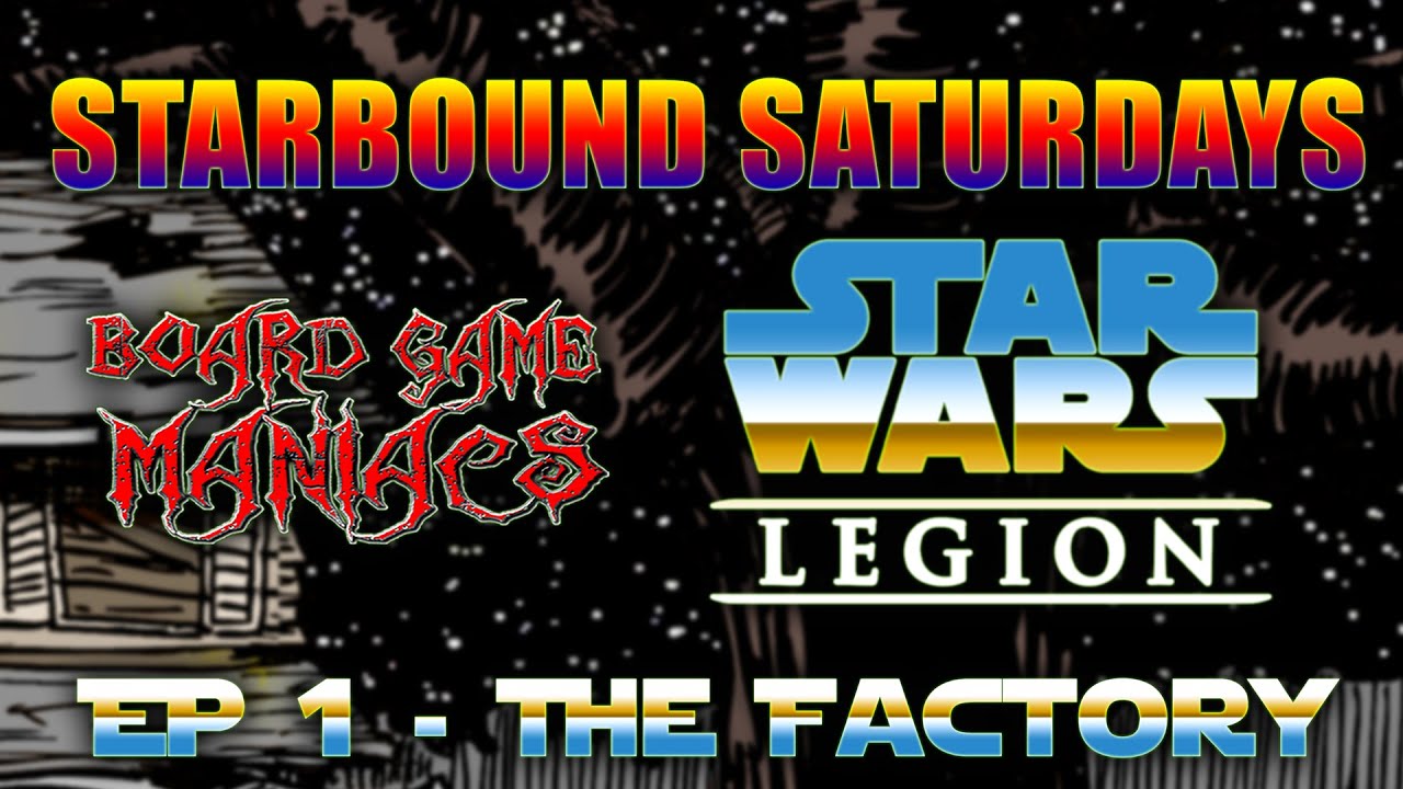 Star Wars Legion - Ep1 - The Factory - BoardGameManiacs