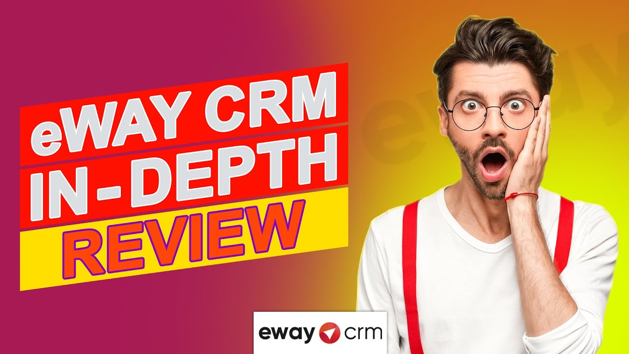 eWay CRM Review - Everything You Need To Know Before You Buy (An In-depth CRM Review)