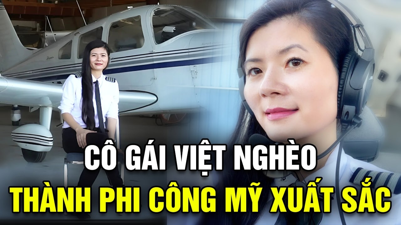 Cô bé Việt nghèo thành phi công Mỹ xuất sắc: 'Tôi muốn là người Việt đầu tiên bay quanh thế giới'