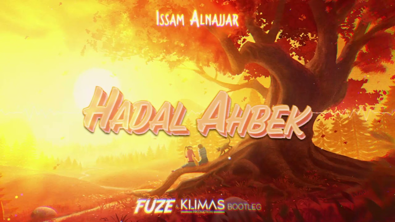 Issam Alnajjar - Hadal Ahbek (FUZE & KLIMAS BOOTLEG) NOWOŚĆ 2021