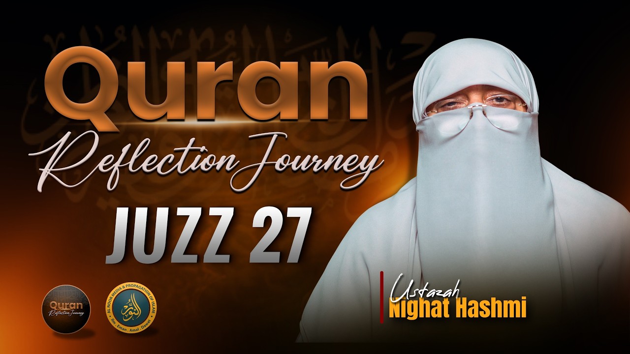 Quran Reflection Journey | Dawrah e Quran | — Juzz (Para) 27 | Ustazah Nighat Hashmi