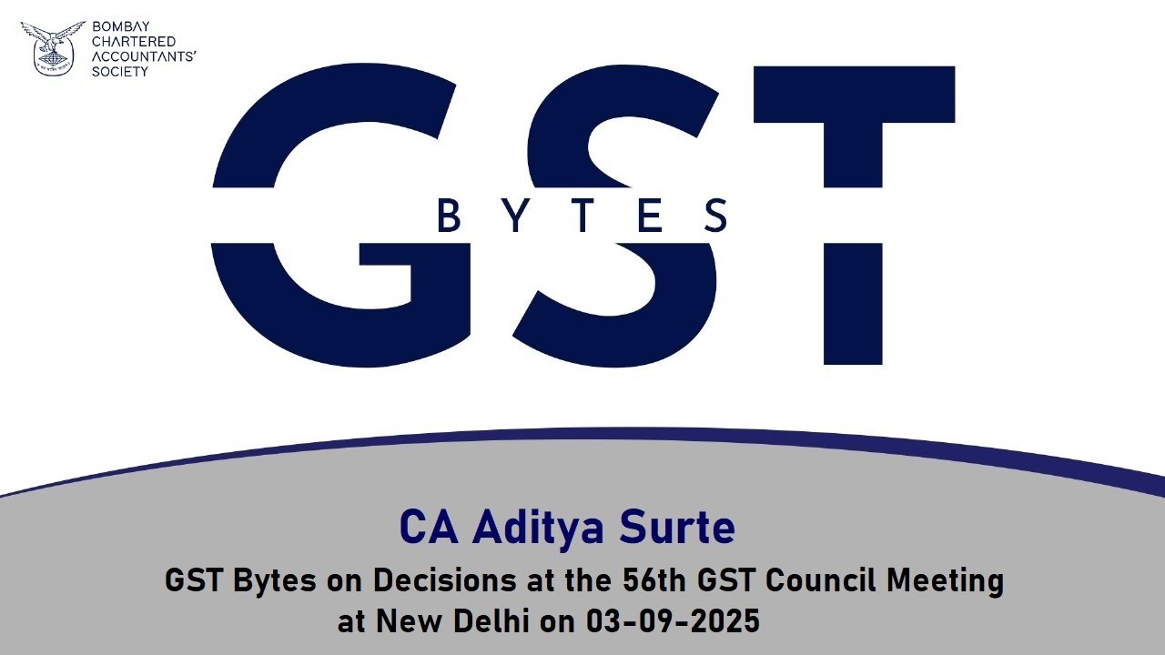 GST Bytes on Decisions at the 56th GST Council Meeting at New Delhi on 03-09-2025