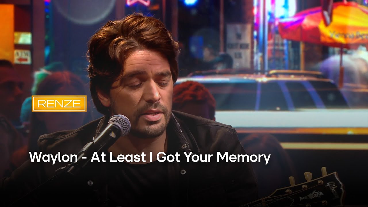 Waylon - At Least I Got Your Memory  | Renze