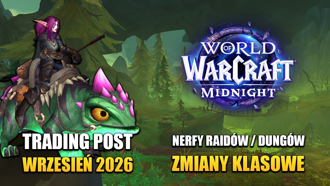 World of Warcraft - Tygodnik Nowości #202 (Zmiany Klasowe | Trading Post | Nerfy Raid&oacute;w i Dung&oacute;w)
