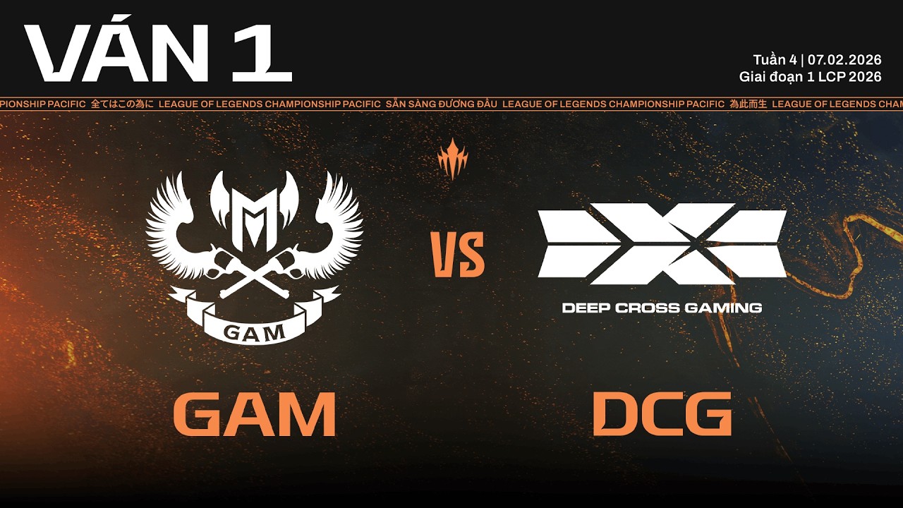 GAM vs DCG | Ván 1 | Vòng Bảng Giai Đoạn 1 LCP 2026
