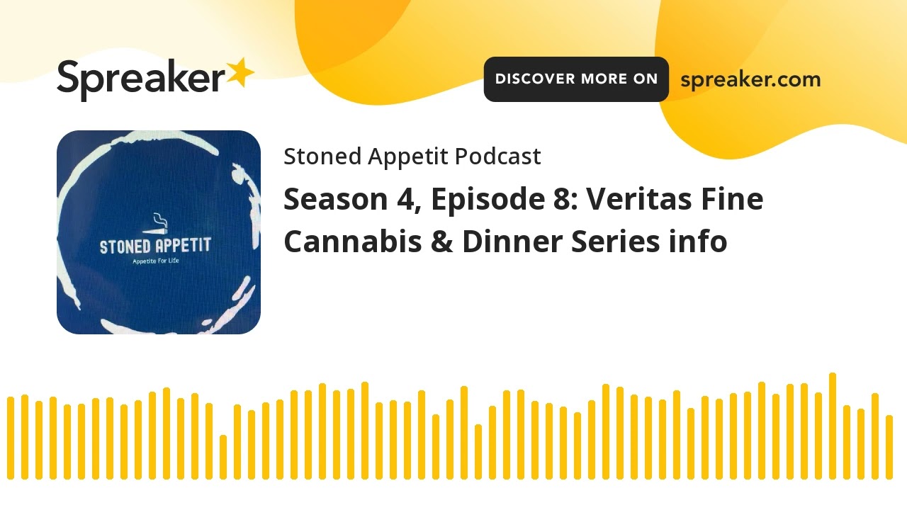 Season 4, Episode 8: Veritas Fine Cannabis & Dinner Series info (part 2 of 4)