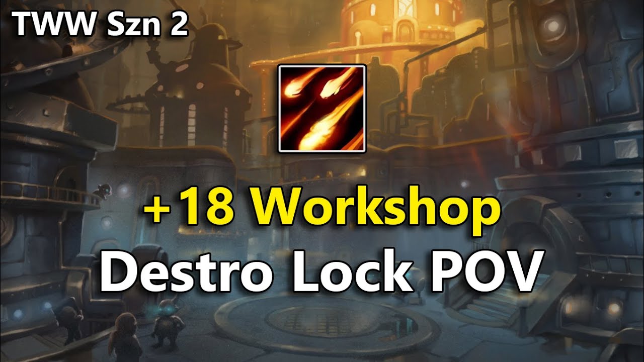 Workshop +18 featuring BIG gate tech (Destruction Warlock POV) | TWW Season 2 M+