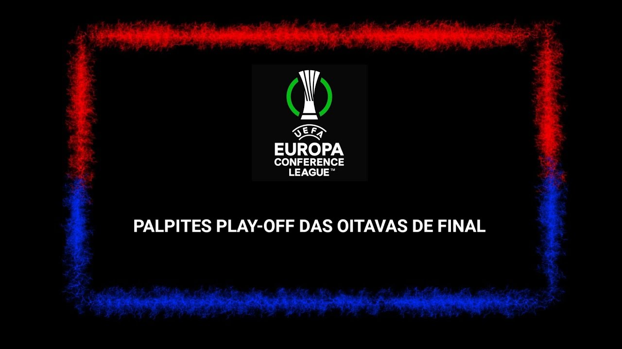 PALPITES PLAY-OFF DAS OITAVAS DE FINAL DA CONFERENCE LEAGUE 2025-26