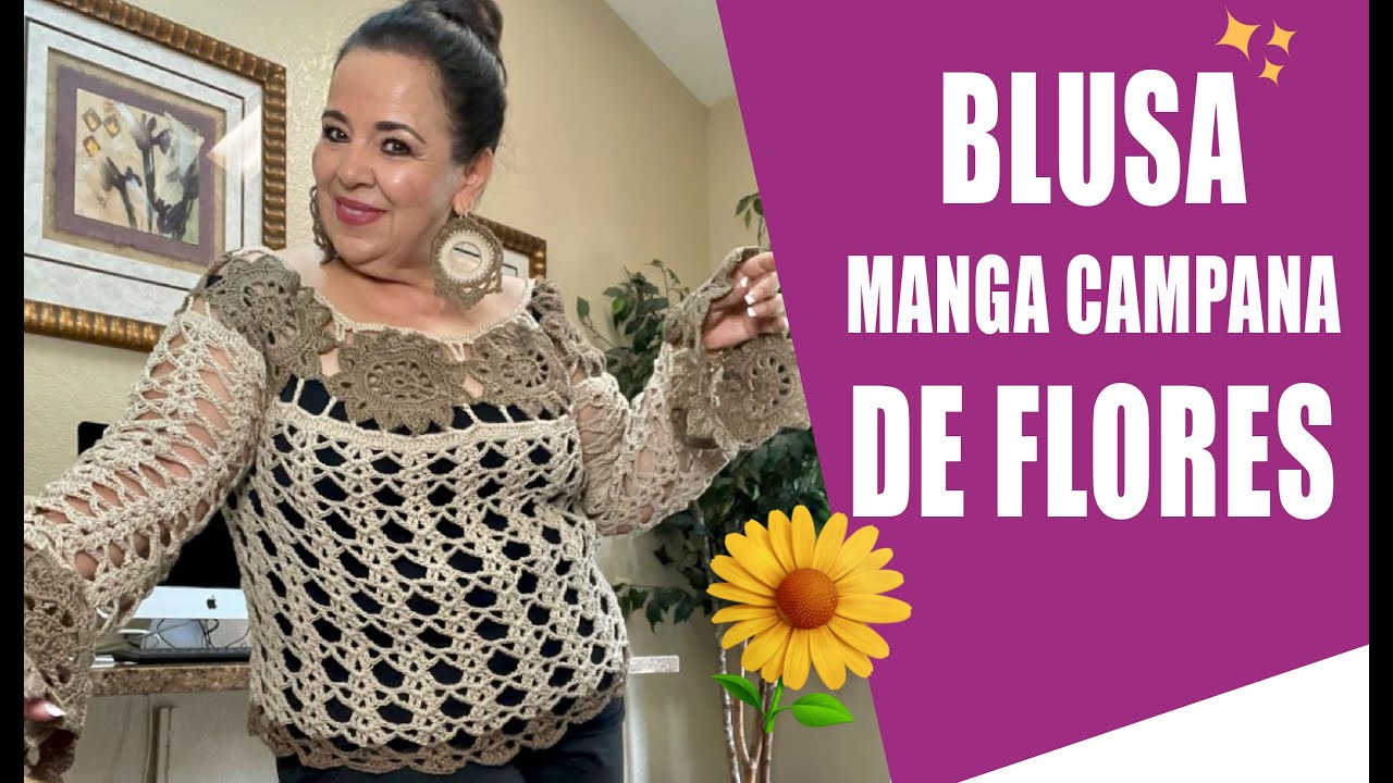 CÓMO TEJER UNA BLUSA EN GANCHO O CROCHET DE MANGA CAMPANA CON FLORES🌻🌻🌻 TALLA GRANDE / LAURA CEPEDA