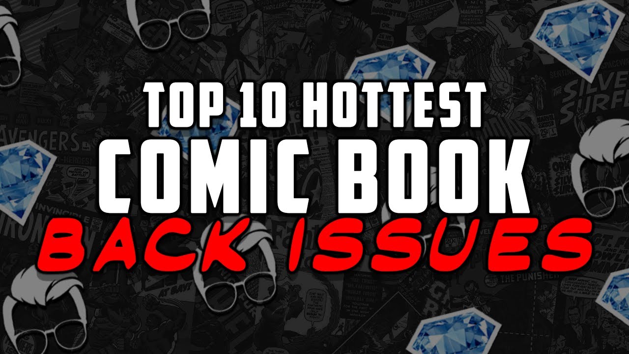Top 10 Hottest Back Issue Comic Books in the Market / On-Going List of Most In-Demand Comics