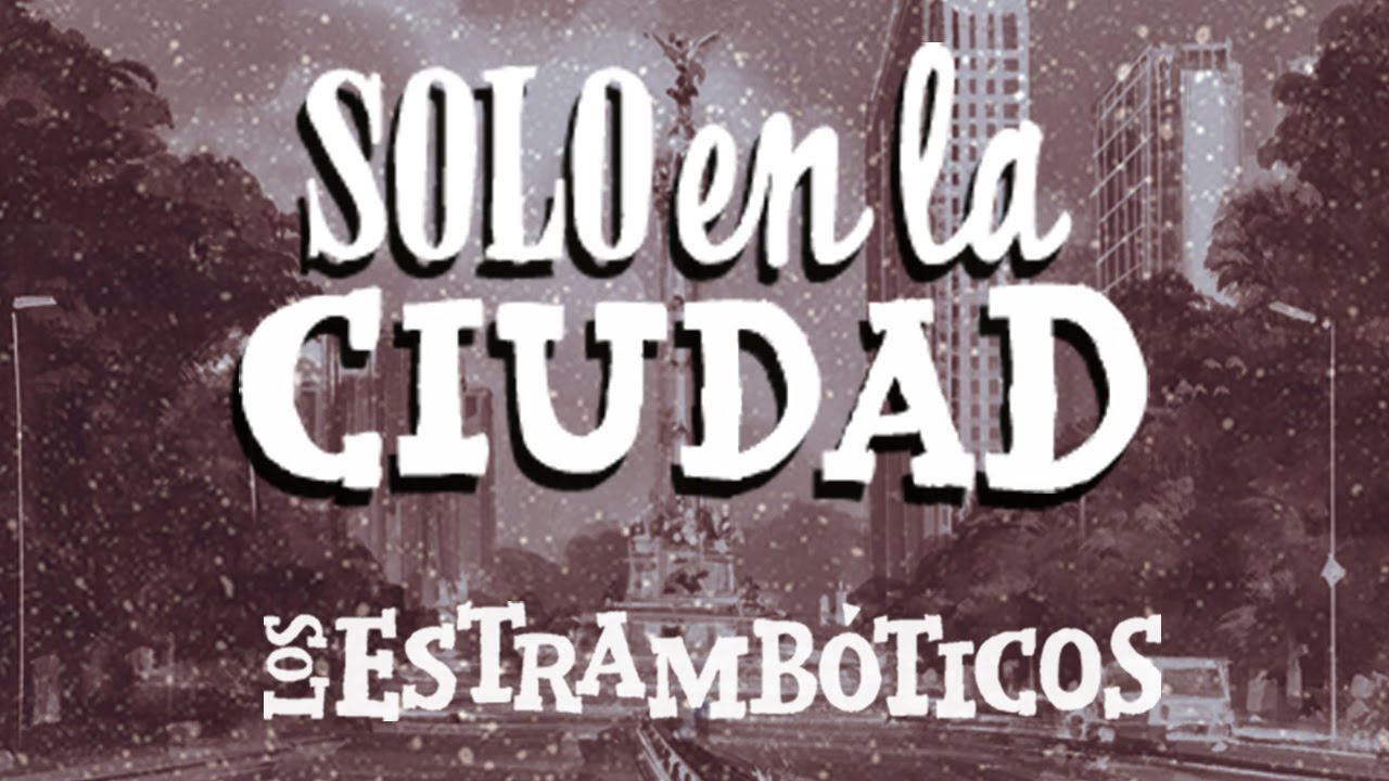 2 Solo en la Ciudad   Los Estrambóticos