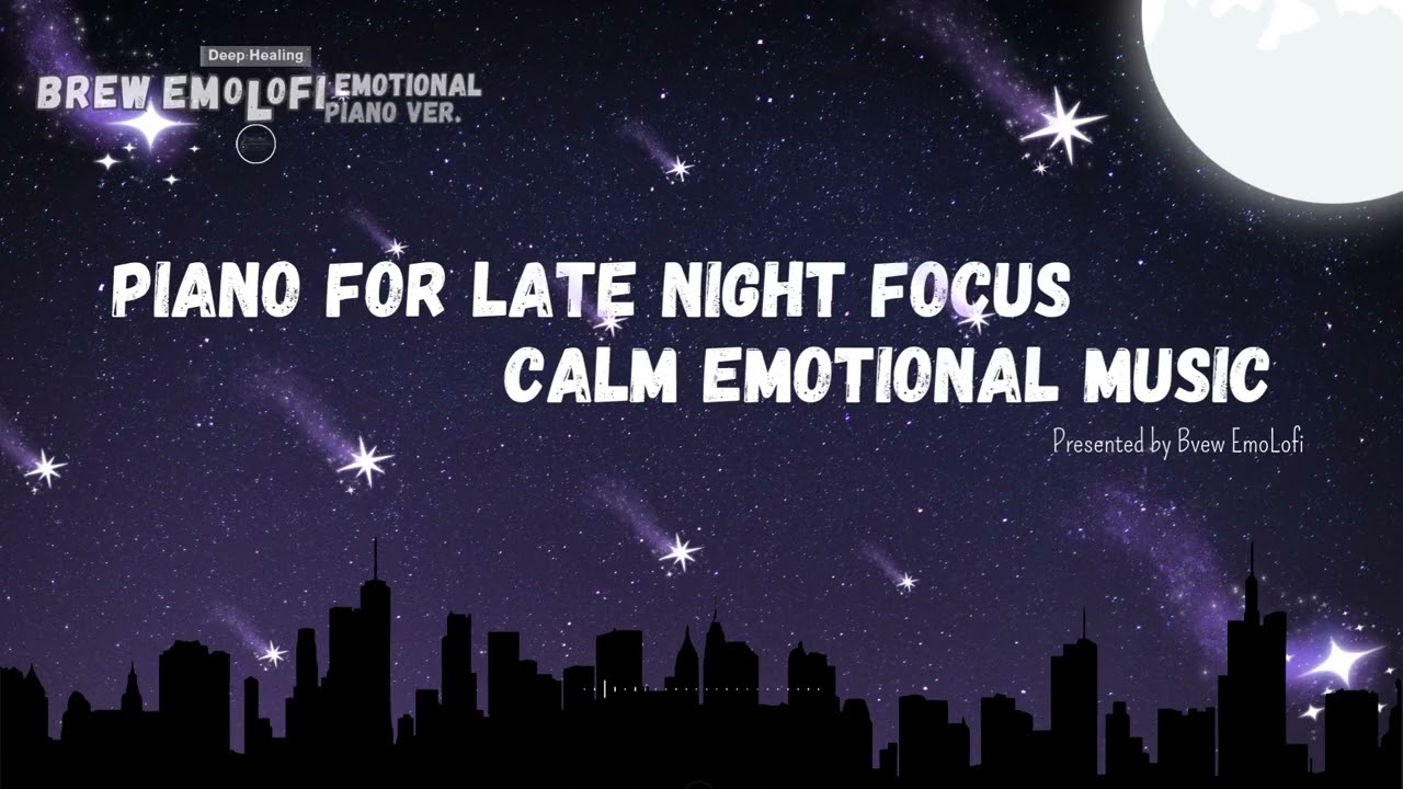 EmoLofi Late Night Piano – 12 Hours of Calm & Emotional Piano for Focus & Relax
