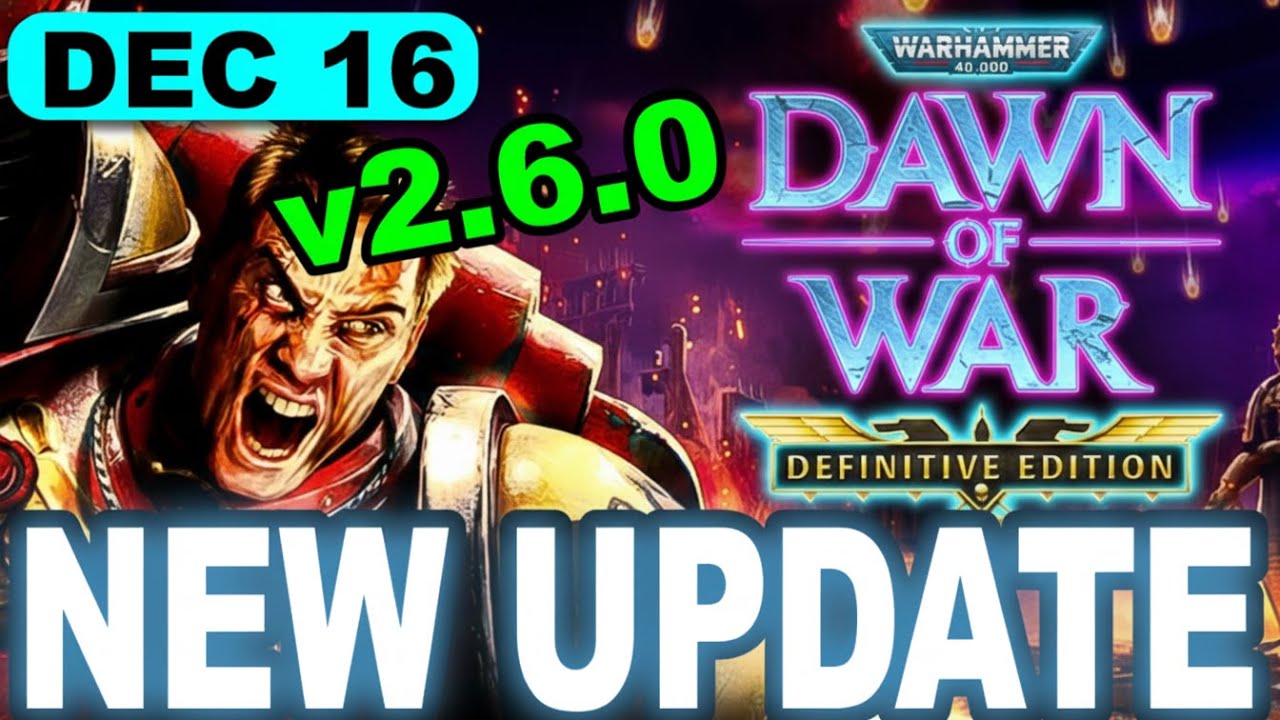 Warhammer 40,000 Dawn of War-Definitive Edition Update 2.6.0 Patch&ndash; Massive New Update!