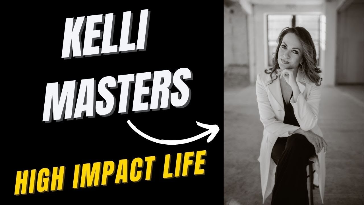 This is Kelli Masters - High Impact Life