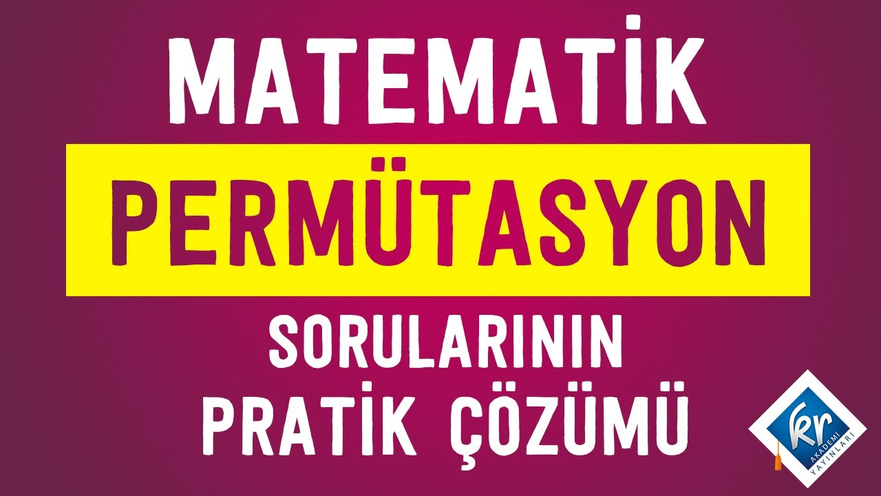 MATEMATİK Permütasyon Sorularının Pratik Çözümleri