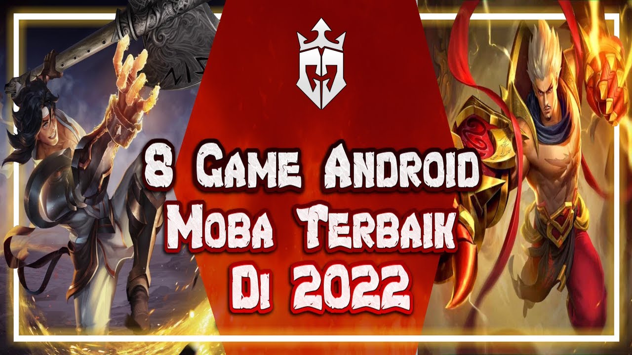 8 Game Android Moba Terbaik Di 2022