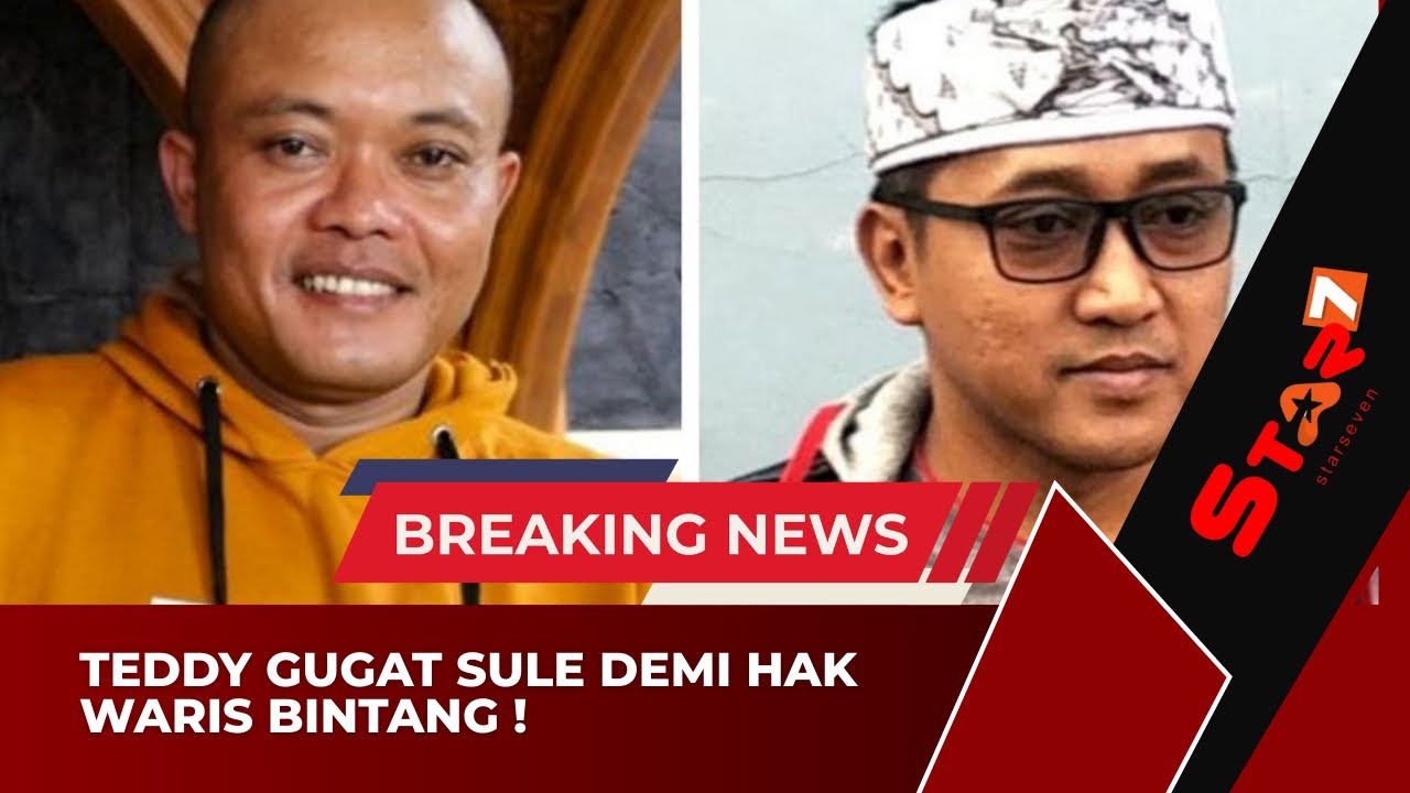 🔴 NGAREP BINTANG JADI AHLI WARIS !! TEDDY GUGAT SULE DI PENGADILAN AGAMA