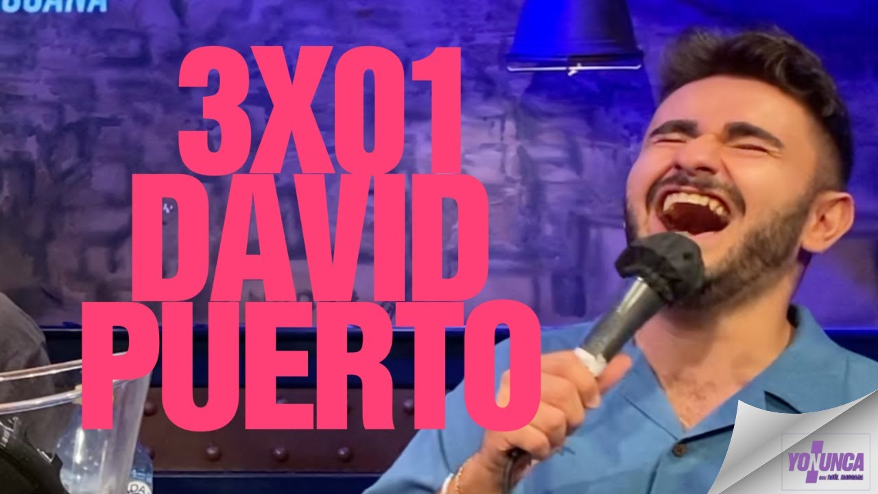 YO NUNCA DAVID PUERTO 3X01