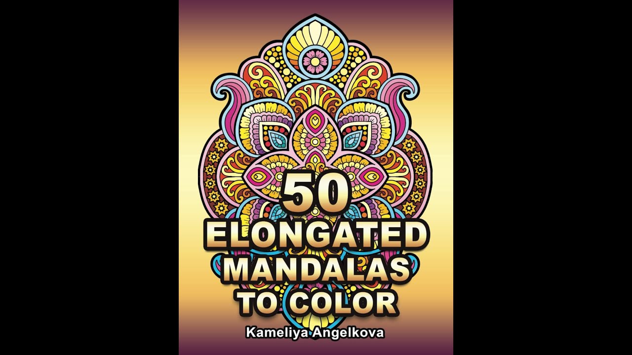 50 Elongated Mandalas by Kameliya Angelkova - Colored By Me!