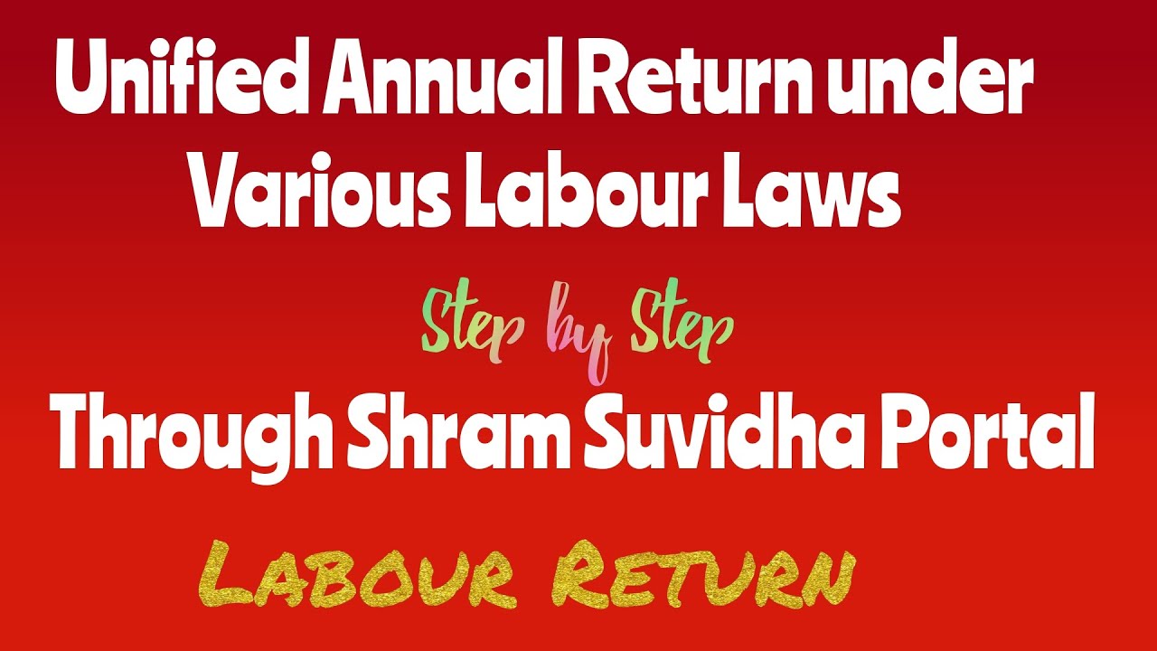 Unified Central Annual Return Under Various Labour Laws Through Shram Suvidha Portal /Labour Return