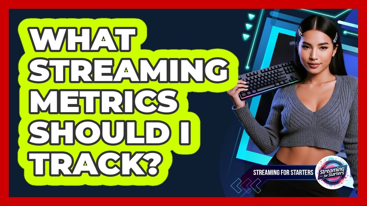 What streaming metrics should I track?