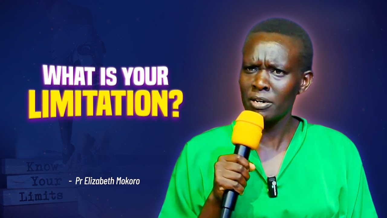 KNOW YOUR LIMITS - Pr Elizabeth Mokoro