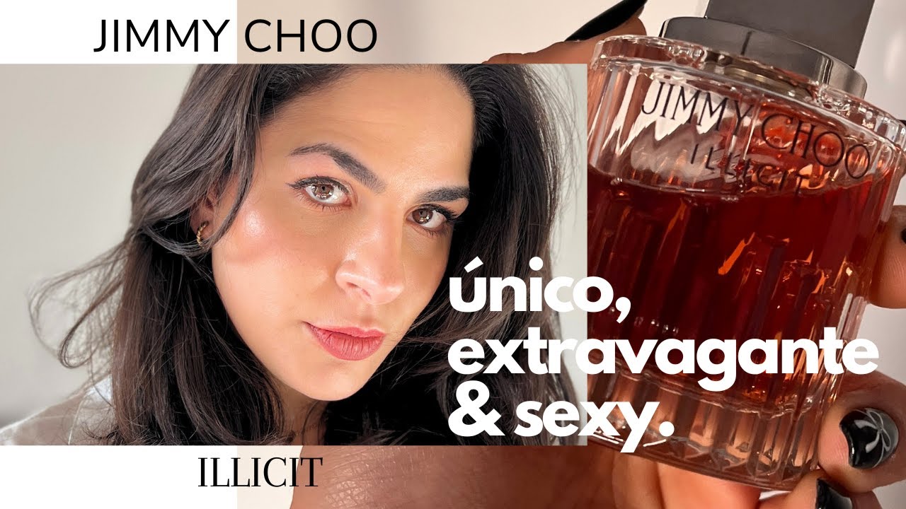 ¿EL OLOR AL DUTY FREE? Jimmy Choo ILLICIT: SEXY, EXTRAVAGANTE y ÚNICO